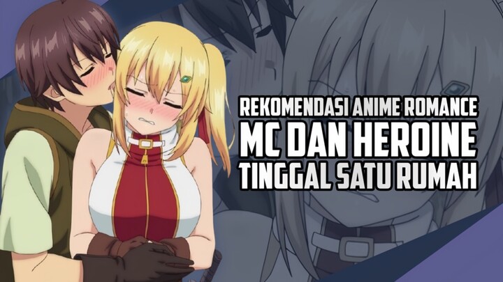 10 ANIME ROMANCE MC & HEROINE TINGGAL SERUMAH!!