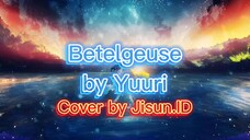 Sihir Terhubung | ベテルギウス - Betelgeuse by Yuuri Cover by Jisun.ID