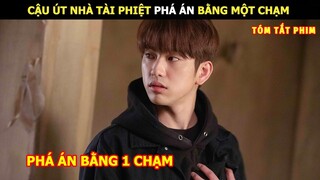 [Review Phim] Cậu Út Nhà Tài Phiệt Phá Án Bằng Một Chạm | Tóm Tắt Phim Hót