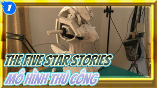 The Five Star Stories
Mô hình thủ công_1