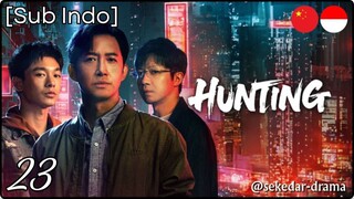 [Sub Indo] Hunting – Eps. 23 (2025)