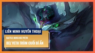 Bel’Veth Trùm Cuối Bí Ẩn | Liên Minh Huyền Thoại 12.11