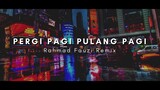 DJ Slow - Pergi Pagi Pulang Pagi ( Rahmad Fauzi Rmx )