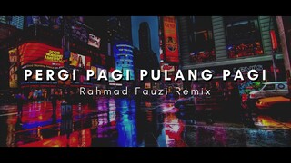 DJ Slow - Pergi Pagi Pulang Pagi ( Rahmad Fauzi Rmx )