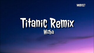 🎵Wizha - Titanic Remix (Official Audio)