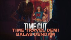 FILM TERBARU TIME CUT - KEMBALI KE MASA LALU UNTUK HENTIKAN PSIKOP3T