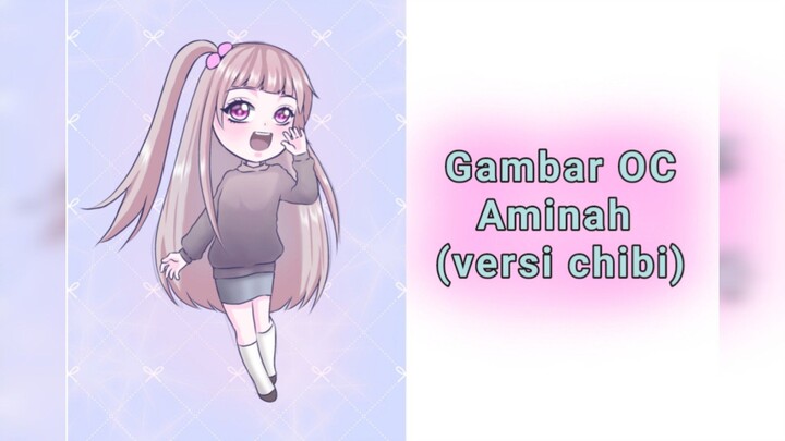 menggambar original character versi chibi (Aminah)