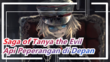 [Saga of Tanya the Evil / War-Centric] Api Peperangan!Singkirkan Dewa Sombong dari Pekerjaan!!!