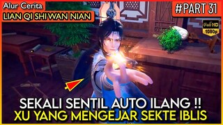 SEMUA ORANG DI KOTA ILANG !! XU YANG LANGSUNG BERTINDAK - Alur Cerita Donghua #LQSWN PART 31