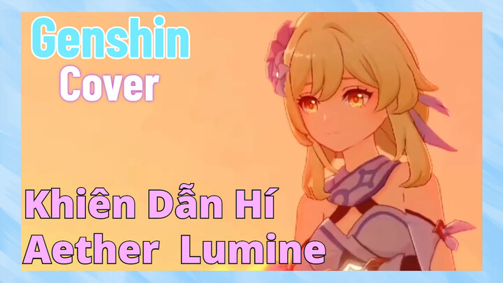 [Genshin, Cover]"Khiên Dẫn Hí" Aether & Lumine