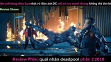 Tóm tắt phim Quái nhân Deadpool 2 phần 7 #reviewphimhay