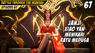 JANJI XIAO YAN MENIKAHI RATU MEDUSA !? - BTTH 67