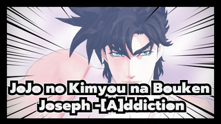 JoJo no Kimyou na Bouken|Joseph -[A]ddiction