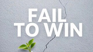 FAIL TO WIN