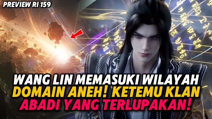 PREVIEW RENEGADE IMMORTAL EPS 159! WANG LIN MEMASUKI WILAYAH DOMAIN ANEH