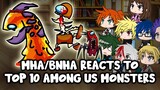 MHA/BNHA Reacts to Top 10 Among Us Giant Monsters || Gacha Club ||