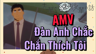 [Senpai Đáng Ghét Của Tôi] AMV | Đàn Anh Chắc Chắn Thích Tôi