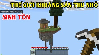THỬ THÁCH SINH TỒN TRÊN THẾ GIỚI KHOÁNG SẢN THU NHỎ LẠI || TRONG MINECRAFT PE