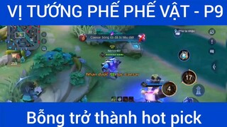 Vị tướng phế phế vật, bỗng trở thành hot pick #9