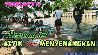 Terbukti Mancing itu Asyik dan Menyenangkan