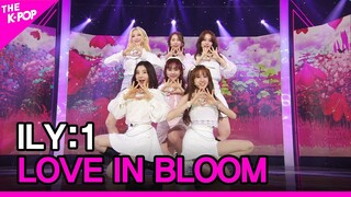 ILY:1, LOVE IN BLOOM (아일리원, 사랑아 피어라) [THE SHOW 220419]