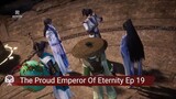 The Proud Emperor Of Eternity Ep 19