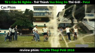 Tóm tắt Huyền thoại bóng đá pele 1  #casphim