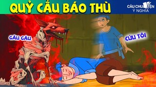 QUỶ CẨU BÁO THÙ | phim hoạt hình CÂU CHUYỆN Ý NGHĨA | TRUYỆN CỔ TÍCH HAY NHẤT 2024