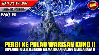 YUN FEI MEMASUKI PULAU PENUH DENGAN JEBAKAN WARISAN KUNO !! - Alur Cerita Donghua #WJZZ PART 50