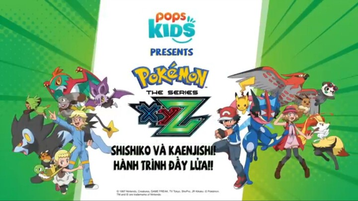 Pokemon [S19 XYZ] tập 101 : Shishiko Và Kaenjishi! Hành Trình Đầy Lửa!! Lồng Tiếng