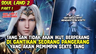 ALUR CERITA SOUL LAND 2 TANG SAN TIDAK IKUT BERPERANG | SOUL LAND 2 | PART 1