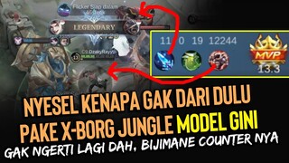 NYESEL, Kenapa Gak DARI DULU Tau X-Borg Jungler MODEL GINI. Gak Ngerti lagi dah gimana Counter nya