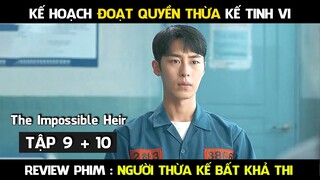 Review Phim, Người Thừa Kế Bất Khả Thi Full tập 9 + 10 | The Impossible Heir 11 Phim hàn mới hay