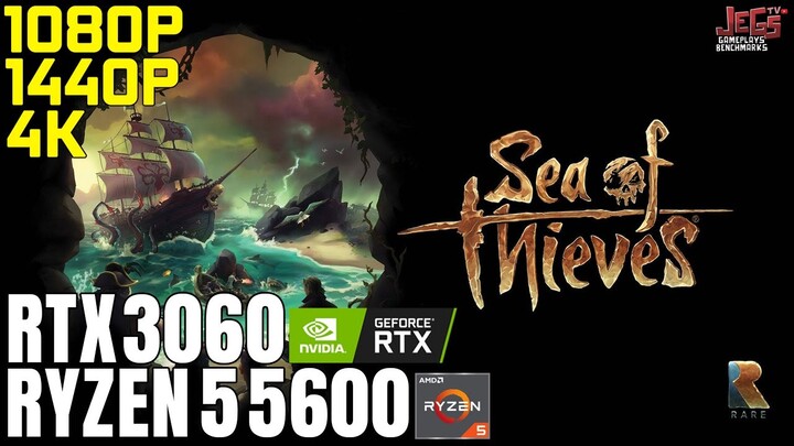 Sea of Thieves | Ryzen 5 5600 + RTX 3060 | 1080p, 1440p, 4K benchmarks!