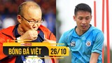 Bóng đá Việt Nam ngày 26/10 | ĐTVN hội quân nhưng vắng thầy Park; Hùng Dũng báo tin vui trở lại