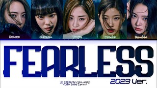 [2023 VER.] LE SSERAFIM (르 세라핌) - Fearless Lyrics (Color Coded Lyrics)