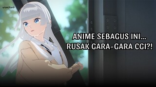 Anime Sebagus Ini… Rusak Gara-Gara CGI?!😤