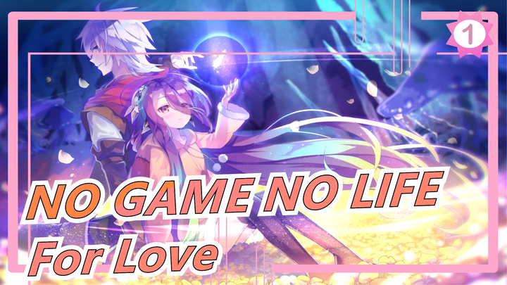 [NO GAME NO LIFE AMV / Epic / Sad] For Love, Advance For Love_1