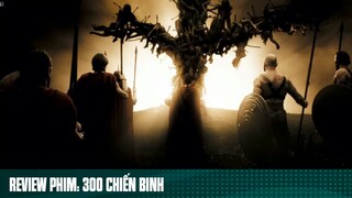 REVIEW PHIM: “ 300 CHIẾN BINH “ ( Phần 5 ) #reviewphimhaynhat