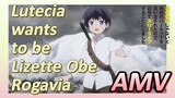 [Banished from the Hero's Party]AMV | Lutecia wants to be Lizette Obe Rogavia