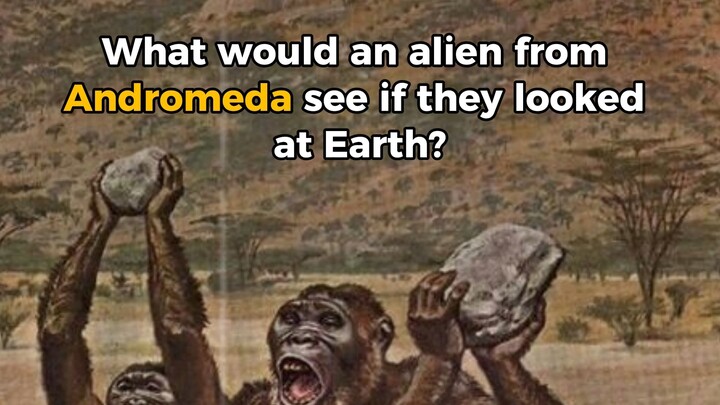 what andromeda aliens see on earth?