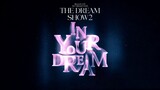 NCT DREAM - Tour 'The Dream Show 2: In Your Dream' Encore 'Part 1' [2023.06.01]