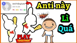 Play Together | Câu Chuyện Anti Thằng JunB Không Hồi Kết