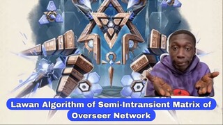 Algorithm of Semi-Intransient Matrix of Overseer Network [Genshin Impact]