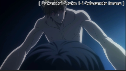 DAKARETAI OTOKO 1-I NI ODOSARETE IMASU.  He told him that he wanted to  break up with him, and he took him to a hotel Anime: DAKARETAI OTOKO 1-I  NI ODOSARETE IMASU.