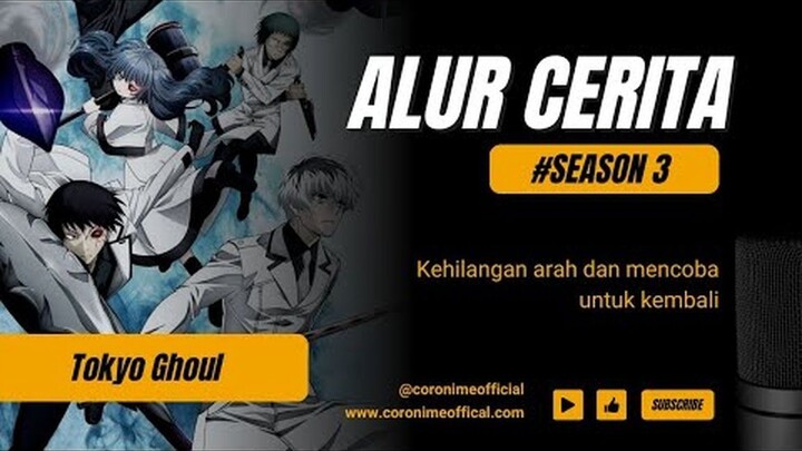 Kehilangan Arah dan Mencoba untuk Kembali - Alur Cerita Anime Tokyo Ghoul [ Season 3 ]