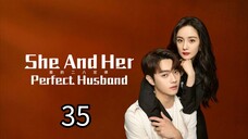 EP.35 | SHE AND HER PERFECT HUSBAND | TAGALOG DUB