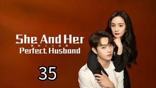 EP.35 | SHE AND HER PERFECT HUSBAND | TAGALOG DUB