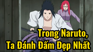 Ta Đánh Đẹp Nhất Trong Naruto