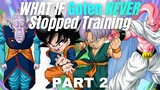 What If Goten NEVER Stopped Training?(Part 2)
